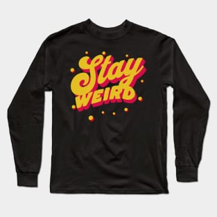 Stay Weird Long Sleeve T-Shirt